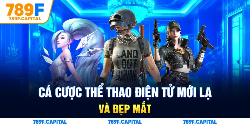 Cá cược thể thao điện tử mới lạ và đẹp mắt