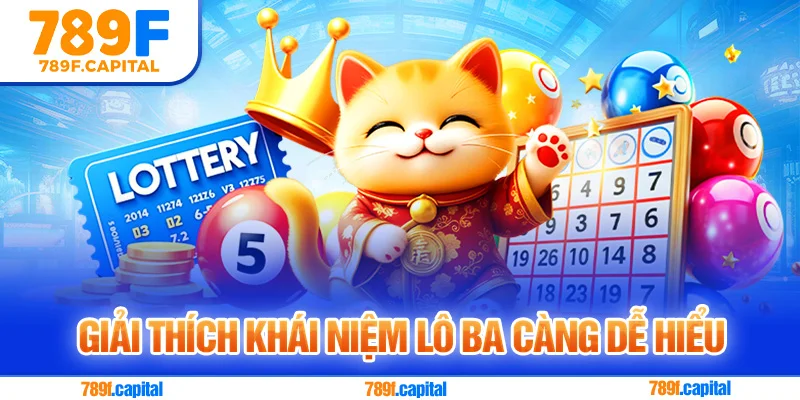 Giải thích khái niệm lô ba càng dễ hiểu