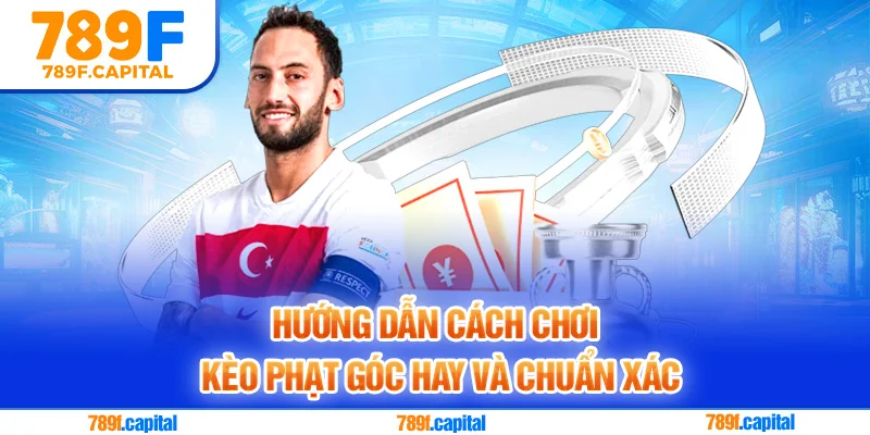 Hướng dẫn cách chơi kèo phạt góc hay và chuẩn xác