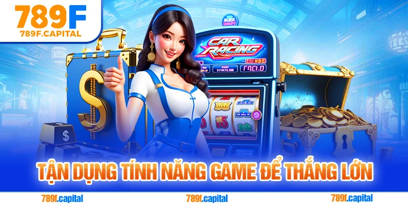 Tận dụng tính năng game để thắng lớn