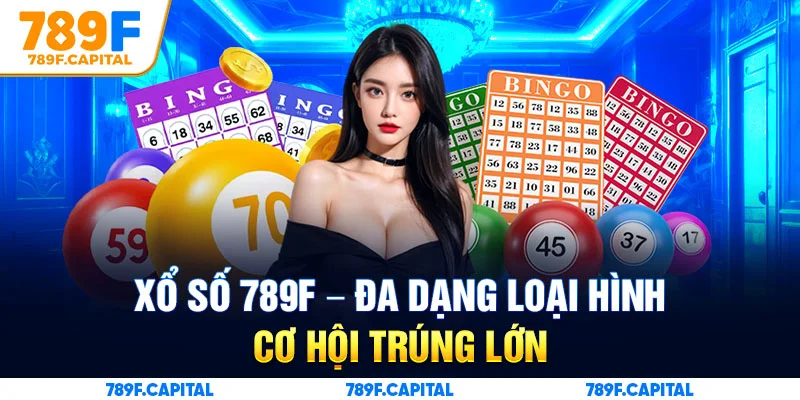 Đang dạng loại hình cược sổ chỉ có tại Xổ số 789F